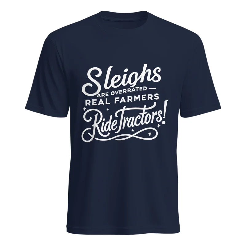 Sleighs Are Overrated_Real Farmers Ride Tractors! - Unisex Heavy Cotton Tee