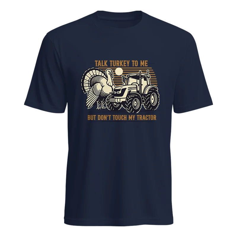 Talk Turkey to Me But Don’t Touch My Tractor - Unisex Heavy Cotton Tee