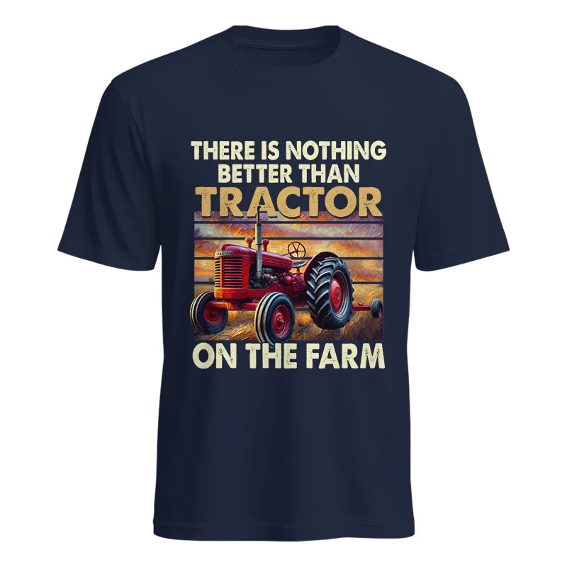 There Is Nothing Better Than Tractor On The Farm 1 - Unisex Heavy Cotton Tee