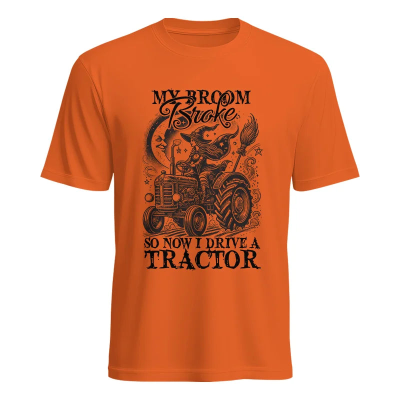 My Broom Broke So Now I Drive A Tractor - Unisex Heavy Cotton Tee