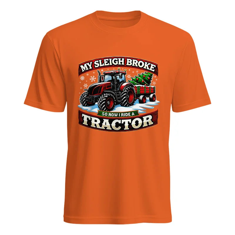 My Sleigh Broke So Now I Ride A Tractor - Unisex Heavy Cotton Tee