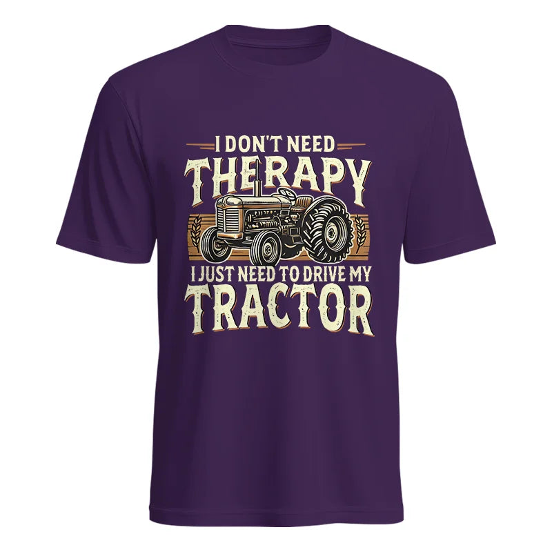 Don't Need Therapy Need To Drive My Tractor - Unisex Heavy Cotton Tee