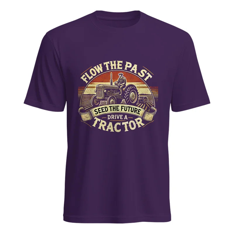 Image of Flow The Past Seed The Future Drive A Tractor - Unisex Heavy Cotton Tee