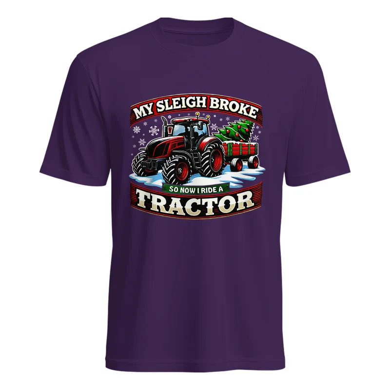 My Sleigh Broke So Now I Ride A Tractor - Unisex Heavy Cotton Tee