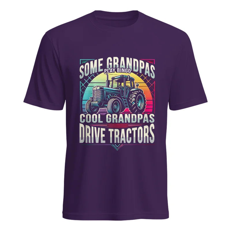 Some Grandpas Play Bingo_Cool Grandpas Drive Tractors - Unisex Heavy Cotton Tee