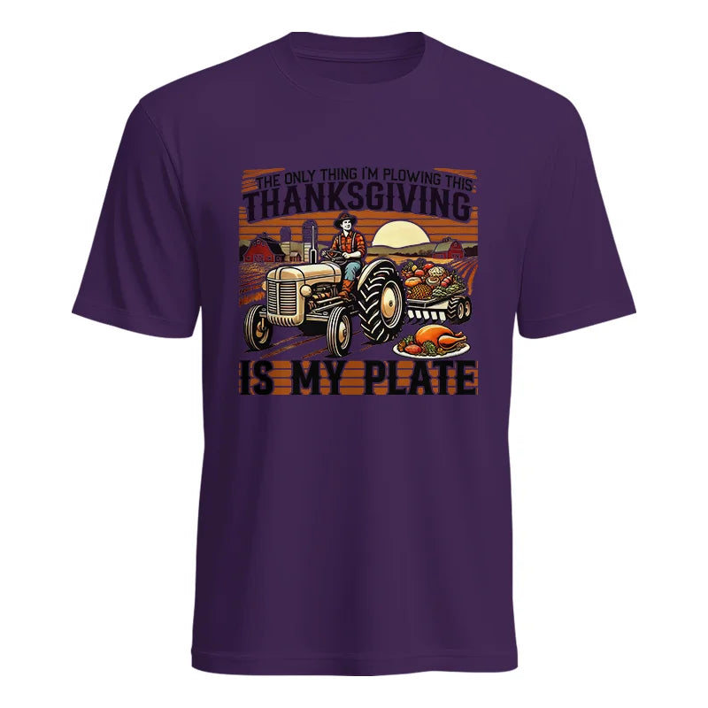 The Only Thing I’m Plowing This Thanksgiving is My Plate 1 - Unisex Heavy Cotton Tee