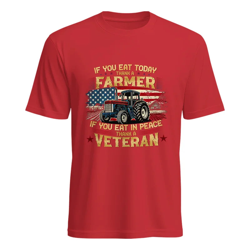 If You Eat Today Thank a Farmer If You Eat in Peace Thank a Veteran - Unisex Heavy Cotton Tee