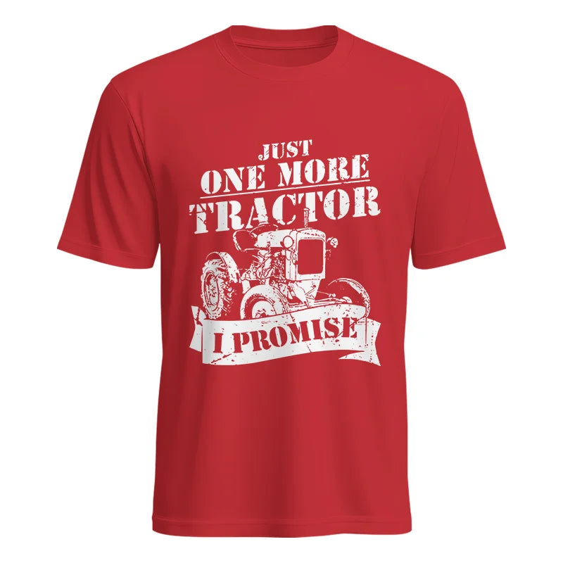 Just One More Tractor I Promise Farmers Farming Farm - Unisex Heavy Cotton Tee