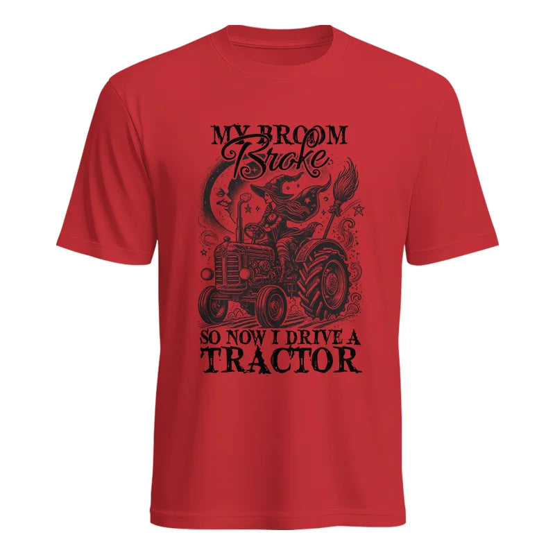 My Broom Broke So Now I Drive A Tractor - Unisex Heavy Cotton Tee