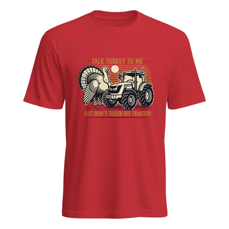 Talk Turkey to Me But Don’t Touch My Tractor - Unisex Heavy Cotton Tee