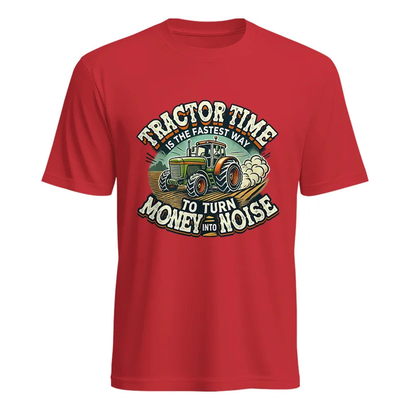 Tractor Time To Turn Money Into Noise - Unisex Heavy Cotton Tee