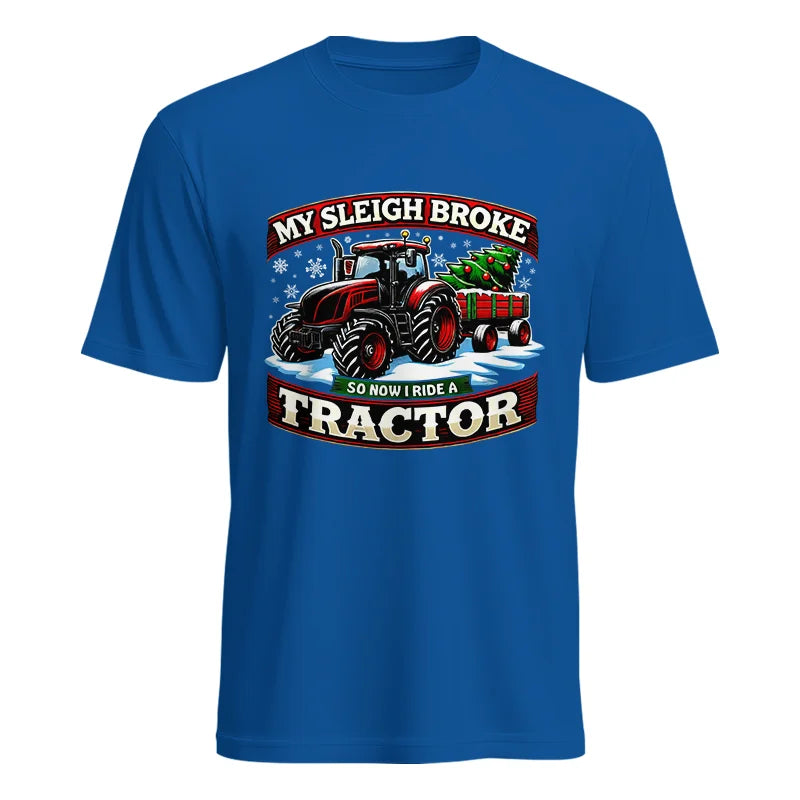 My Sleigh Broke So Now I Ride A Tractor - Unisex Heavy Cotton Tee