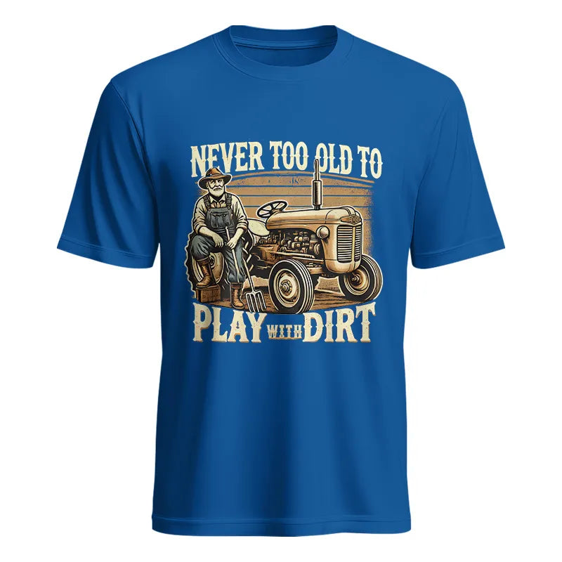 Never Too Old To Play With Dirt - Unisex Heavy Cotton Tee