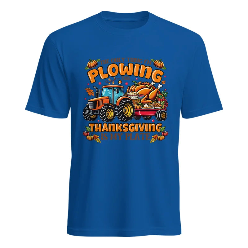 The Only Thing I’m Plowing This Thanksgiving is My Plate 2 - Unisex Heavy Cotton Tee