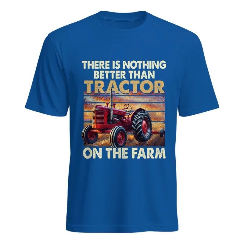 There Is Nothing Better Than Tractor On The Farm 1 - Unisex Heavy Cotton Tee