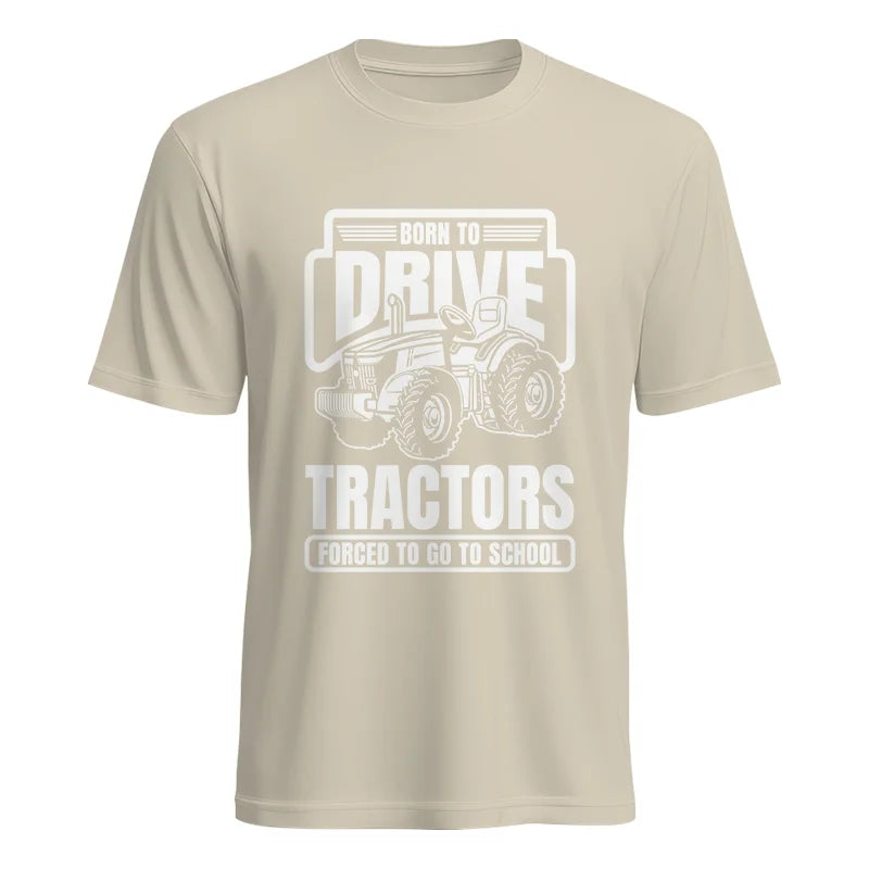 Born To Drive Tractors Forced To Go To School - Unisex Heavy Cotton Tee