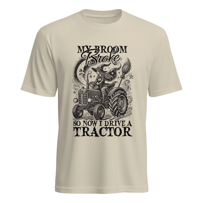 My Broom Broke So Now I Drive A Tractor - Unisex Heavy Cotton Tee