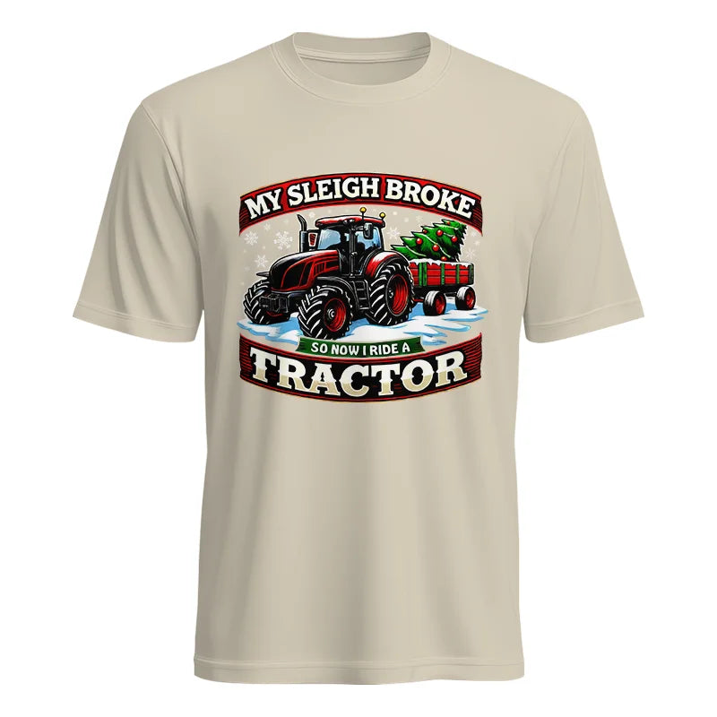 My Sleigh Broke So Now I Ride A Tractor - Unisex Heavy Cotton Tee