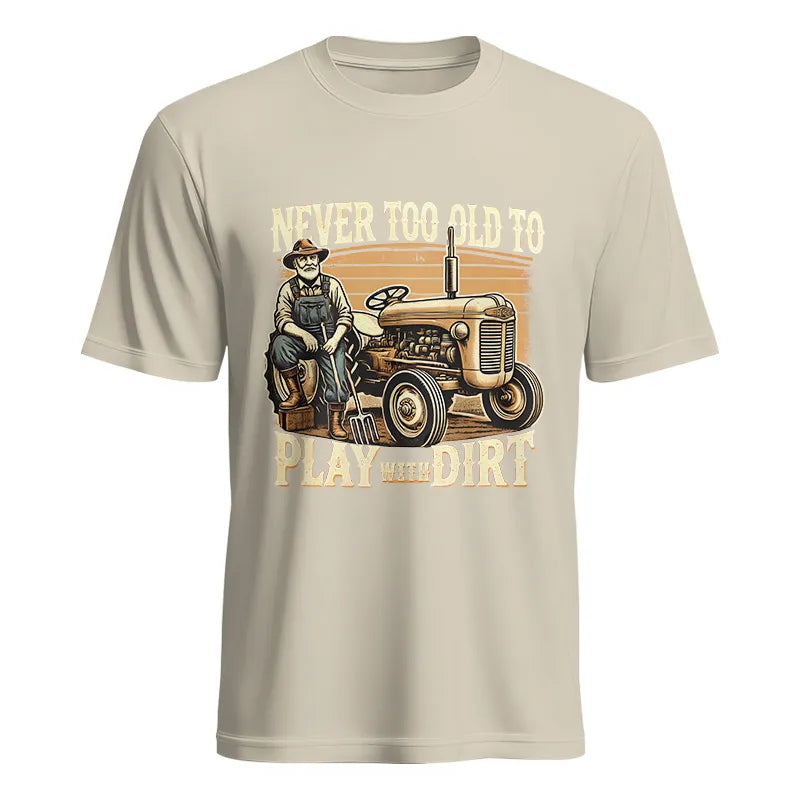 Never Too Old To Play With Dirt - Unisex Heavy Cotton Tee