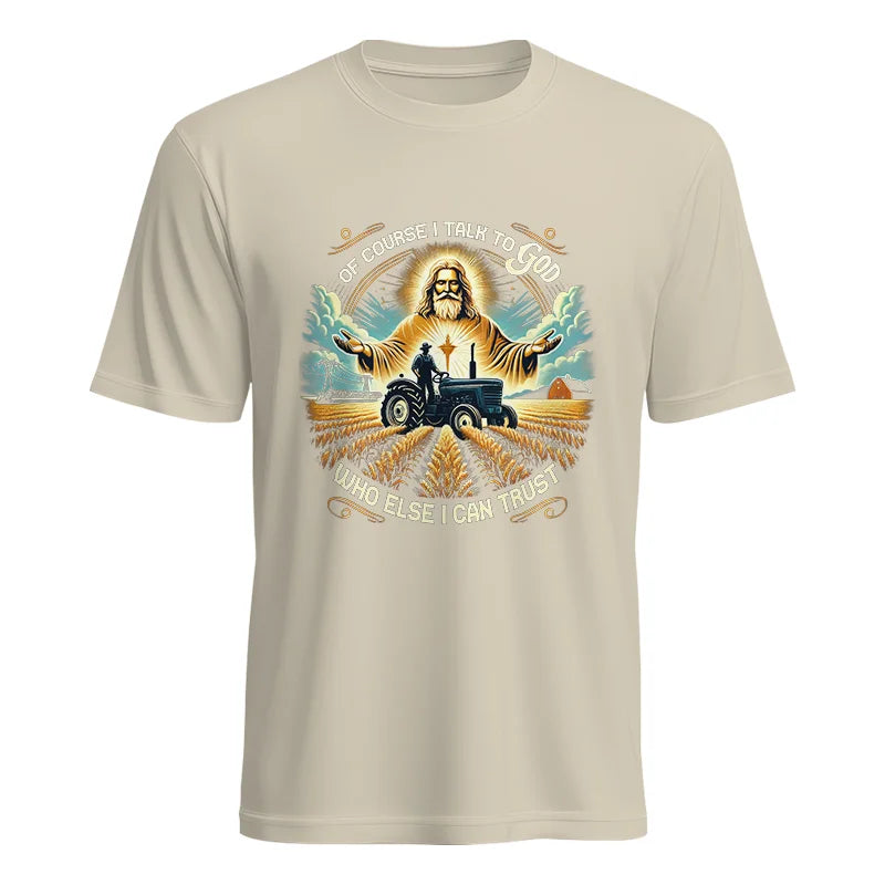 Of Course I Talk To God Who Else I Can Trust - Unisex Heavy Cotton Tee