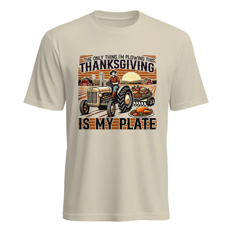 The Only Thing I’m Plowing This Thanksgiving is My Plate 1 - Unisex Heavy Cotton Tee