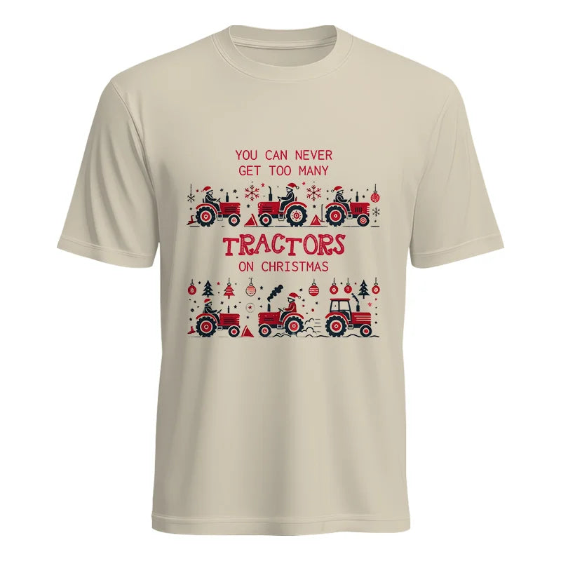 You Can Never Get Too Many Tractors On Christmas 2 - Unisex Heavy Cotton Tee