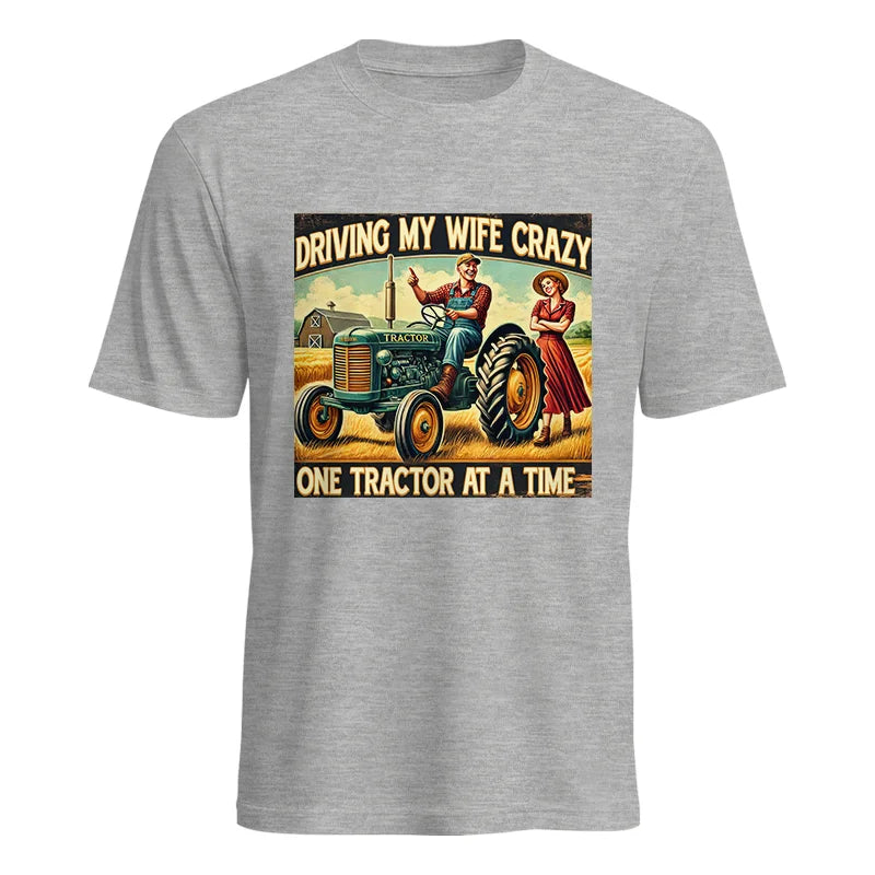 Driving My Wife Crazy One Tractor At A Time - Unisex Heavy Cotton Tee