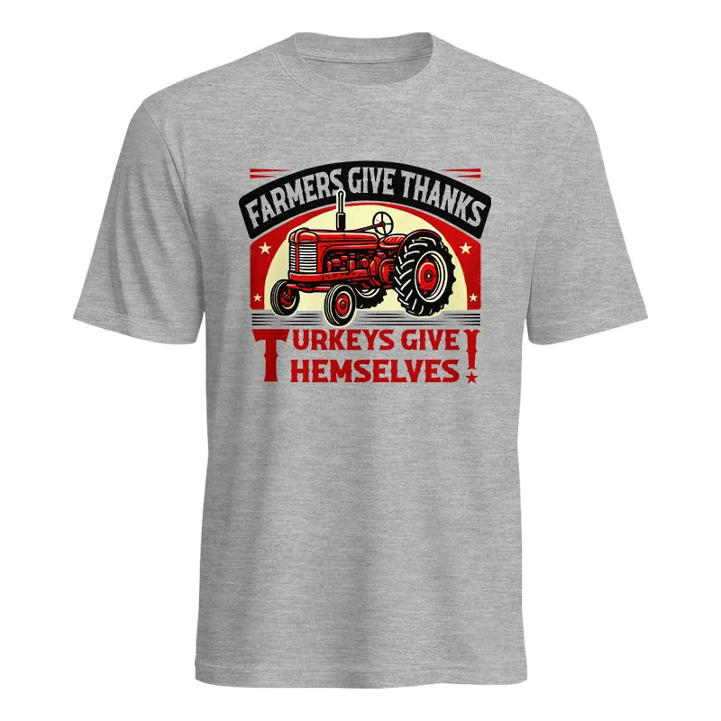 Farmers Give Thanks Turkeys Give Themselves 2 - Unisex Heavy Cotton Tee