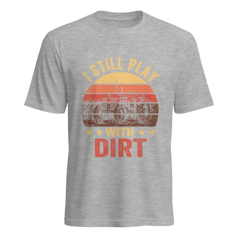 Image of I Still Play With Dirt - Unisex Heavy Cotton Tee