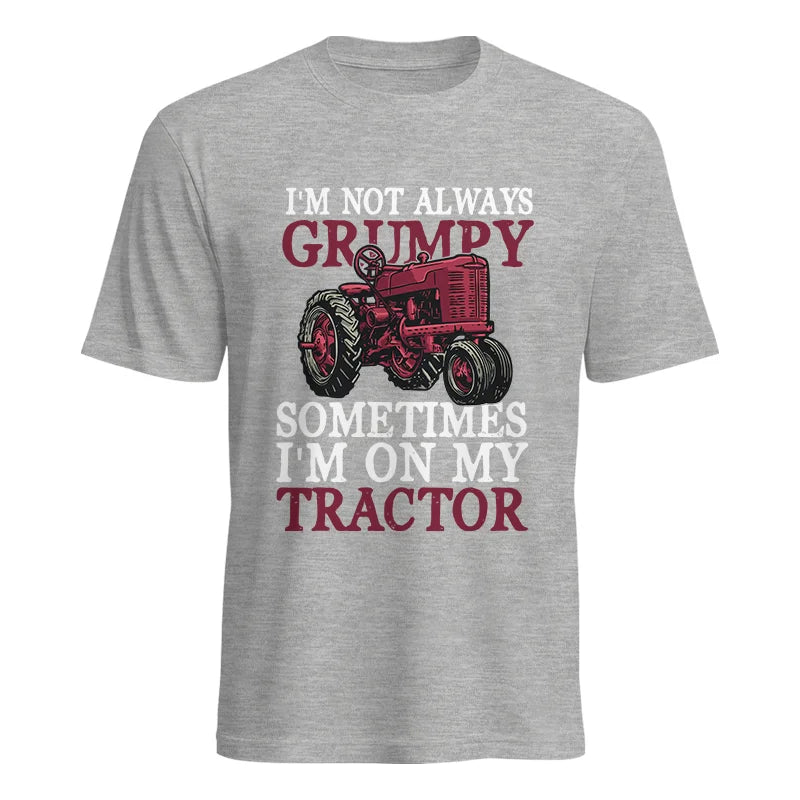 I'm Not Always Grumpy - Unisex Heavy Cotton Tee