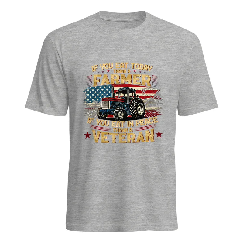 If You Eat Today Thank a Farmer If You Eat in Peace Thank a Veteran - Unisex Heavy Cotton Tee