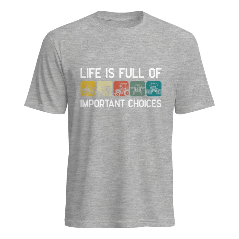 Life Is Full Of Important Choices 40 - Unisex Heavy Cotton Tee