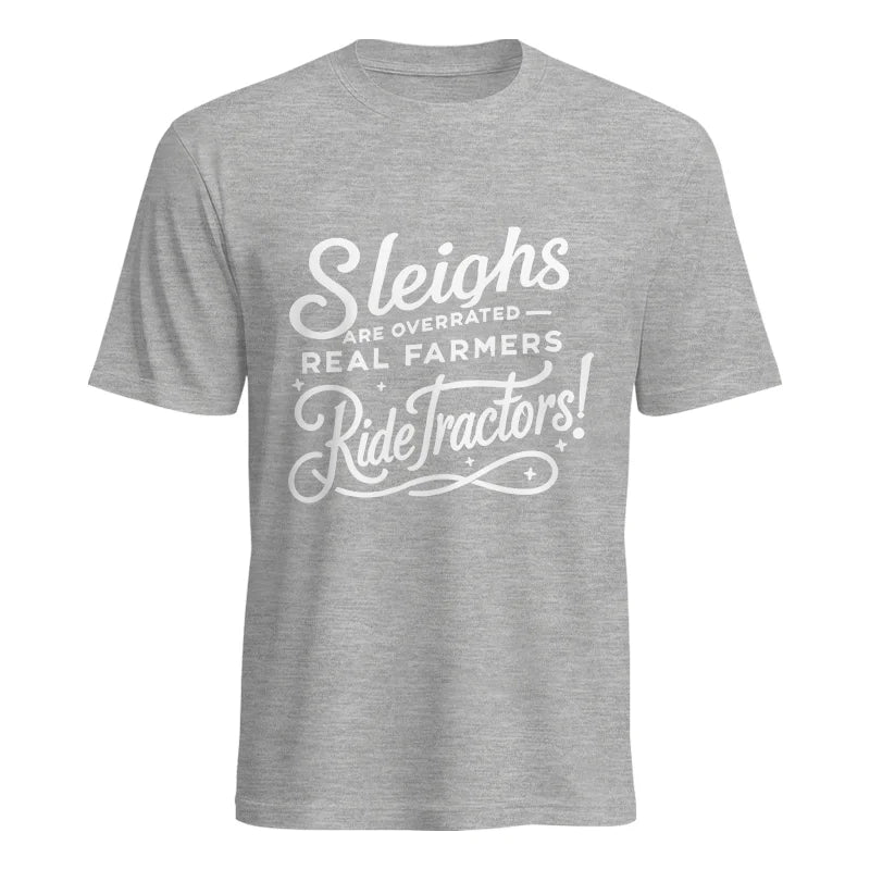 Sleighs Are Overrated_Real Farmers Ride Tractors! - Unisex Heavy Cotton Tee