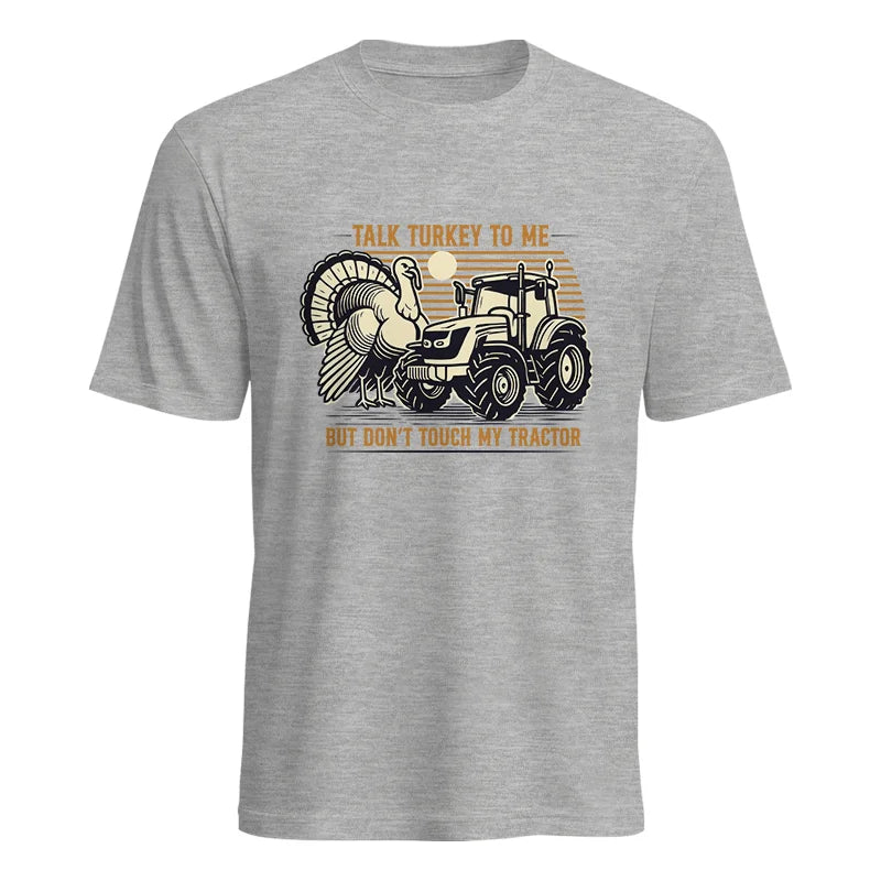 Talk Turkey to Me But Don’t Touch My Tractor - Unisex Heavy Cotton Tee