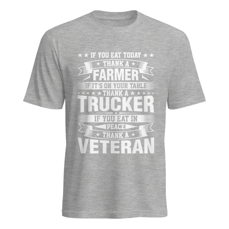 Thank a Farmer Thank a Trucker Thank a Veteran Appreciation - Unisex Heavy Cotton Tee