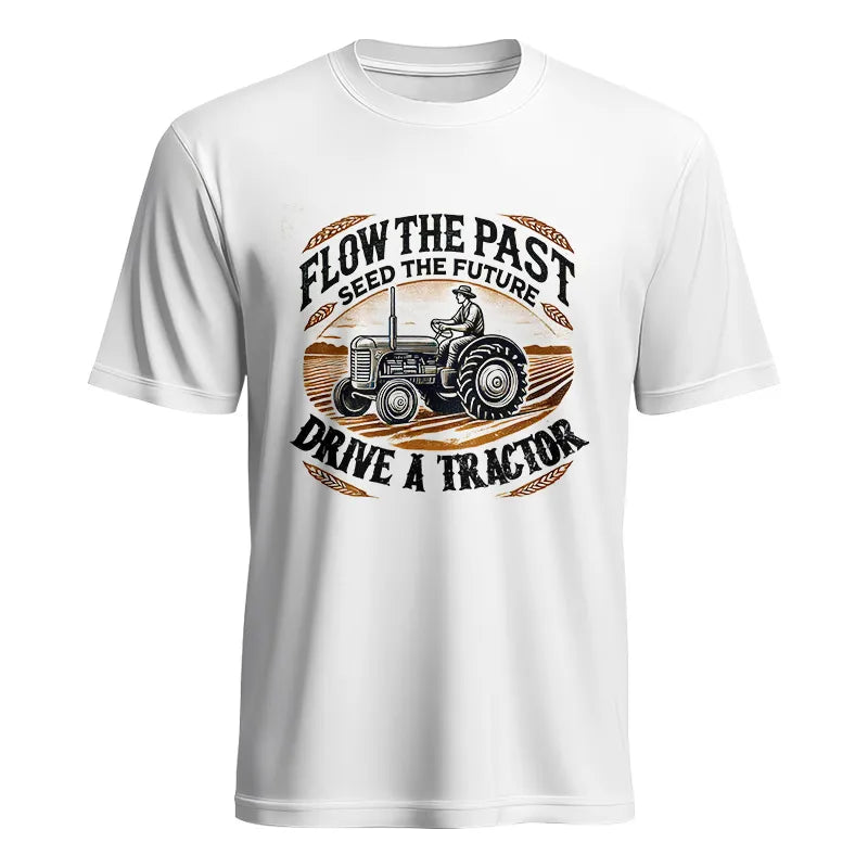 Flow The Past_Seed The Future_Drive A Tractor 1 - Unisex Heavy Cotton Tee