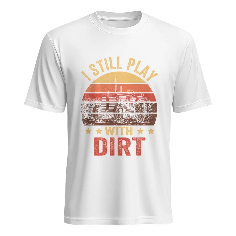 I Still Play With Dirt - Unisex Heavy Cotton Tee