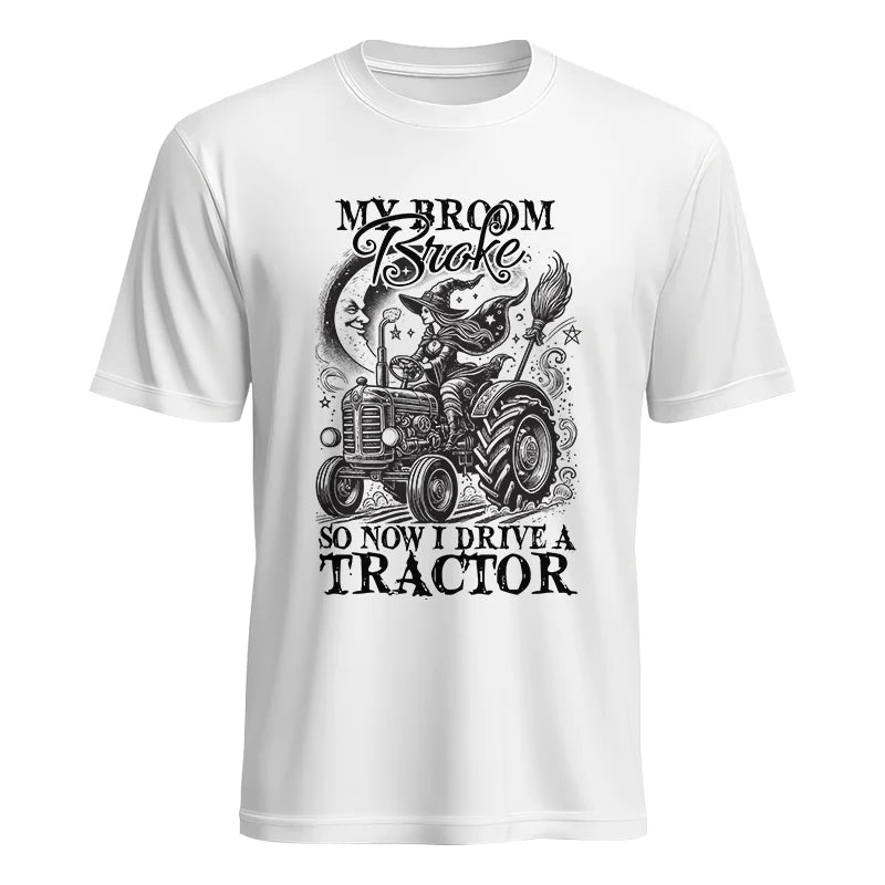 My Broom Broke So Now I Drive A Tractor - Unisex Heavy Cotton Tee