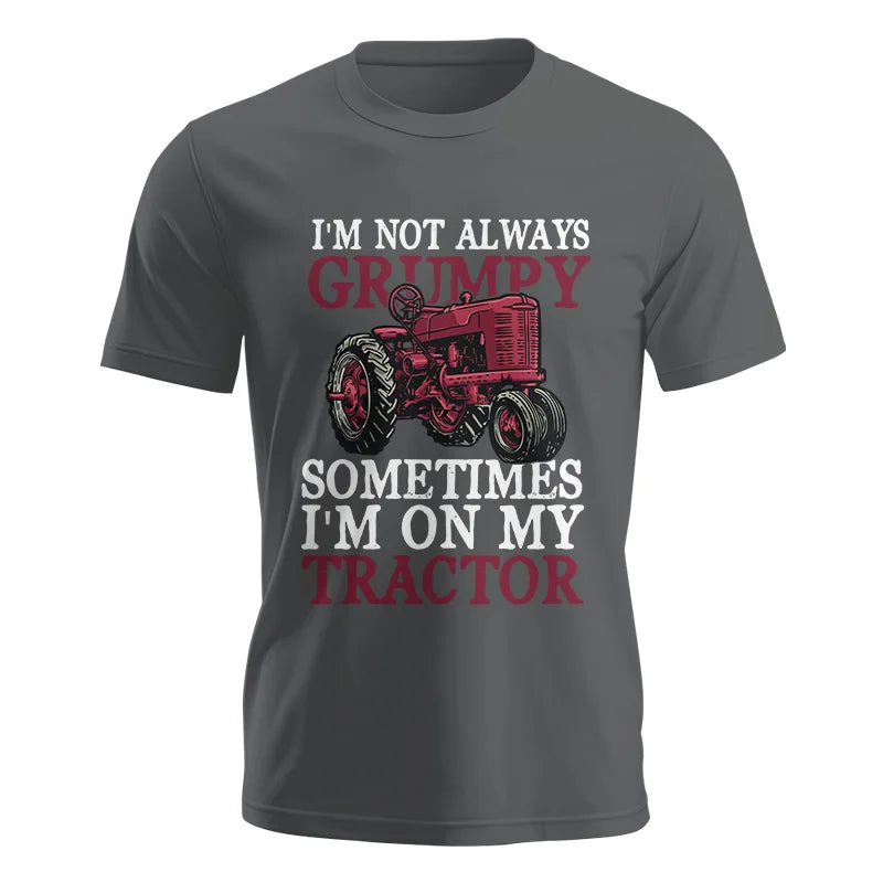 I'm Not Always Grumpy - Unisex Jersey Short Sleeve Tee