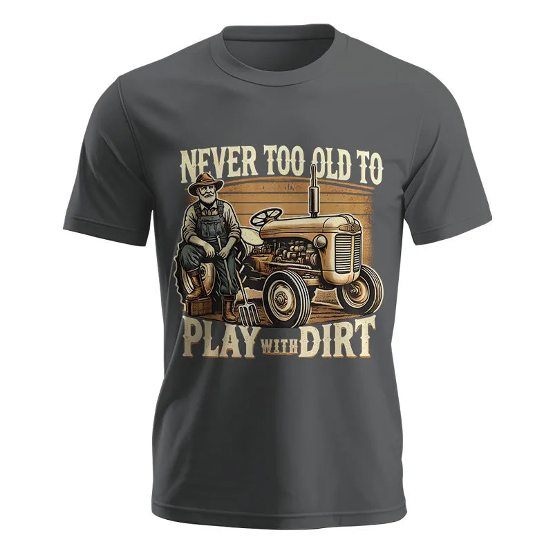 Image of Never Too Old To Play With Dirt - Unisex Jersey Short Sleeve Tee