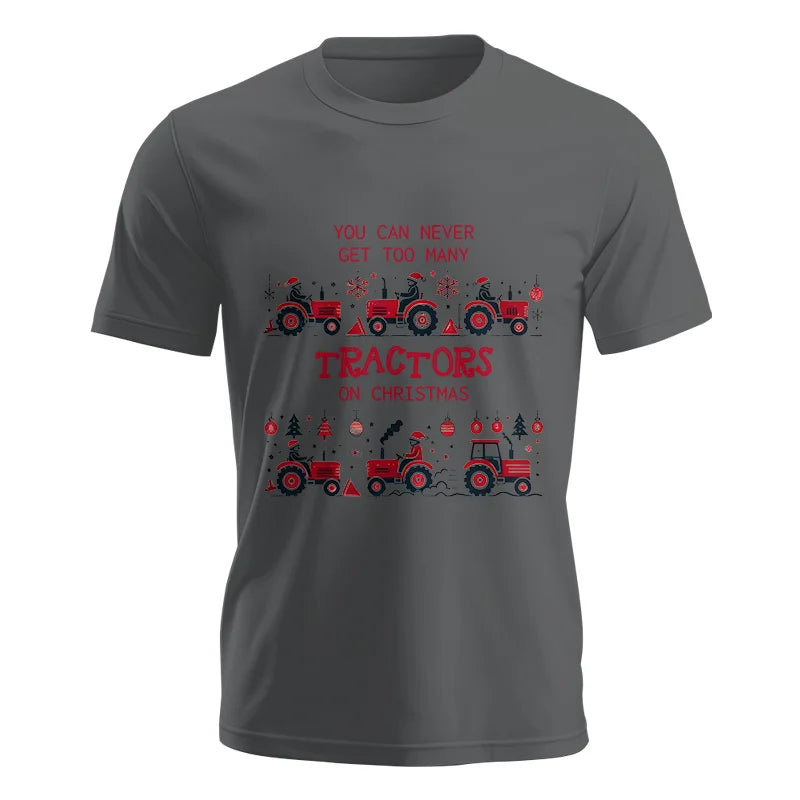 You Can Never Get Too Many Tractors On Christmas 2 - Unisex Jersey Short Sleeve Tee