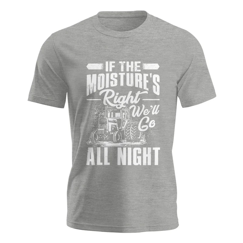 Farmer Tractor If Moistures Right We'll Go All Night - Unisex Jersey Short Sleeve Tee