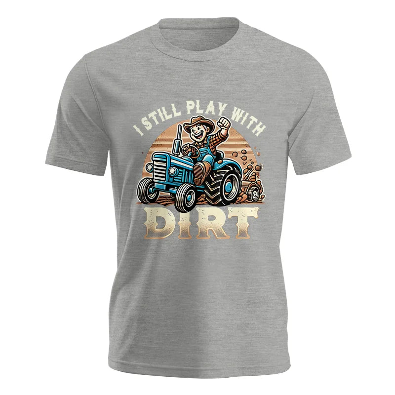 I Still Play With Dirt 2 - Unisex Jersey Short Sleeve Tee