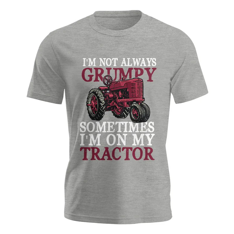 I'm Not Always Grumpy - Unisex Jersey Short Sleeve Tee