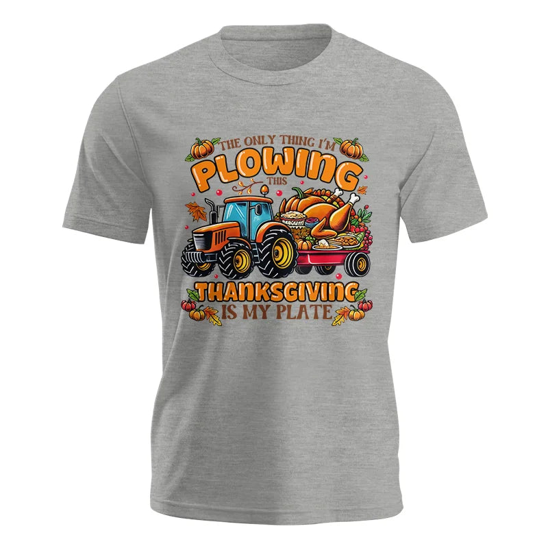 The Only Thing I’m Plowing This Thanksgiving is My Plate 2 - Unisex Jersey Short Sleeve Tee