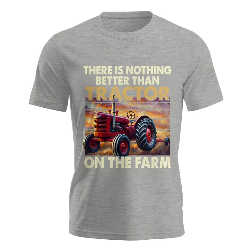 There Is Nothing Better Than Tractor On The Farm 1 - Unisex Jersey Short Sleeve Tee