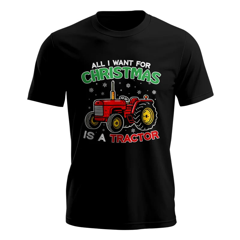 All I Want For Christmas Is A Tractor - Unisex Jersey Short Sleeve Tee