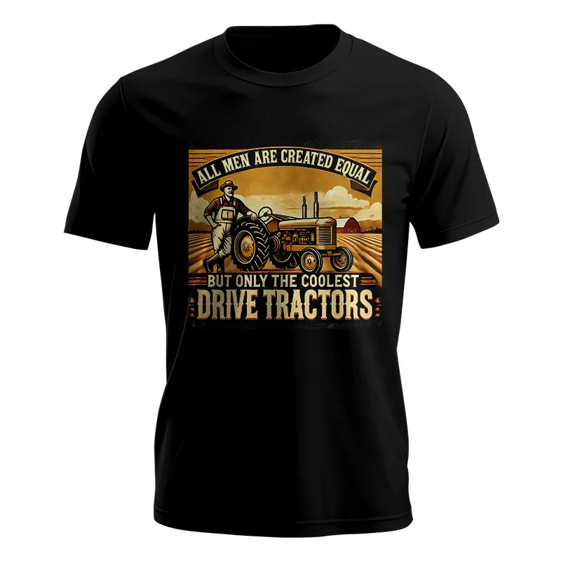 All Men Equal But The Coolest Drive Tractors 1 - Unisex Jersey Short Sleeve Tee