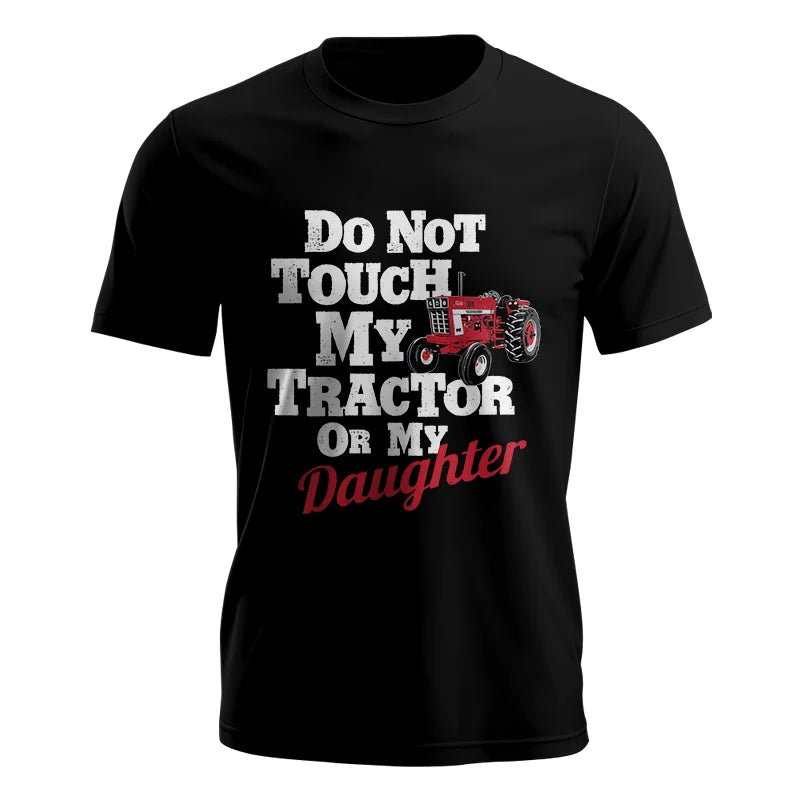 Do Not Touch My Tractor Or My Daughter - Unisex Jersey Short Sleeve Tee