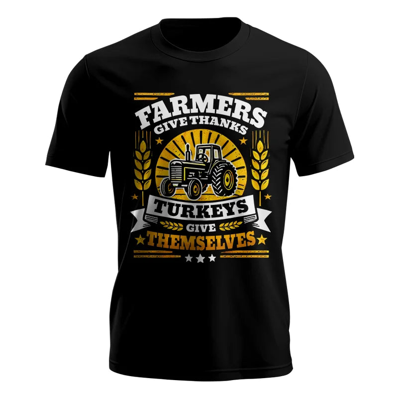 Farmers Give Thanks Turkeys Give Themselves - Unisex Jersey Short Sleeve Tee